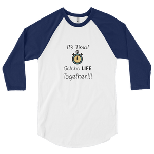 It's Time - Getcho Life Together! 3/4-Sleeve Raglan Shirt