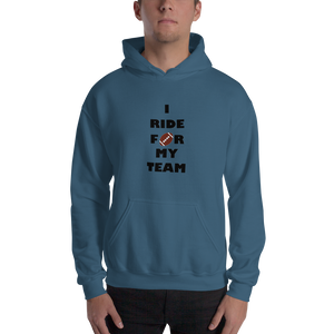 I Ride For My Team Hooded Sweatshirt
