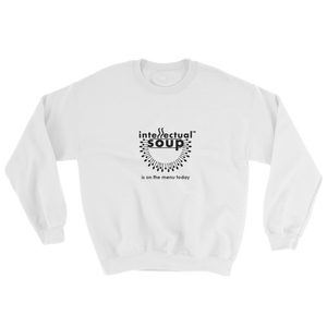 Intellectual Soup Is On The Menu Today Sweatshirt