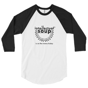 Intellectual Soup Is On The Menu Today 3/4 Sleeve Raglan Shirt