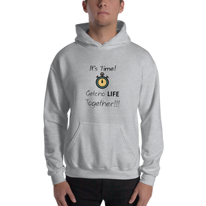 It's Time - Getcho Life Together! Hooded Sweatshirt