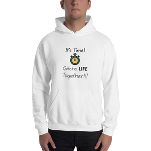 It's Time - Getcho Life Together! Hooded Sweatshirt