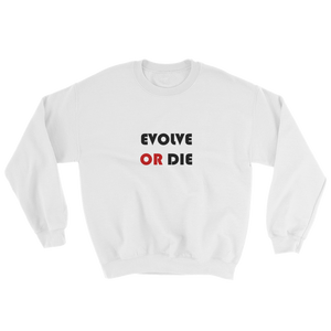 Evolve Or Die Sweatshirt